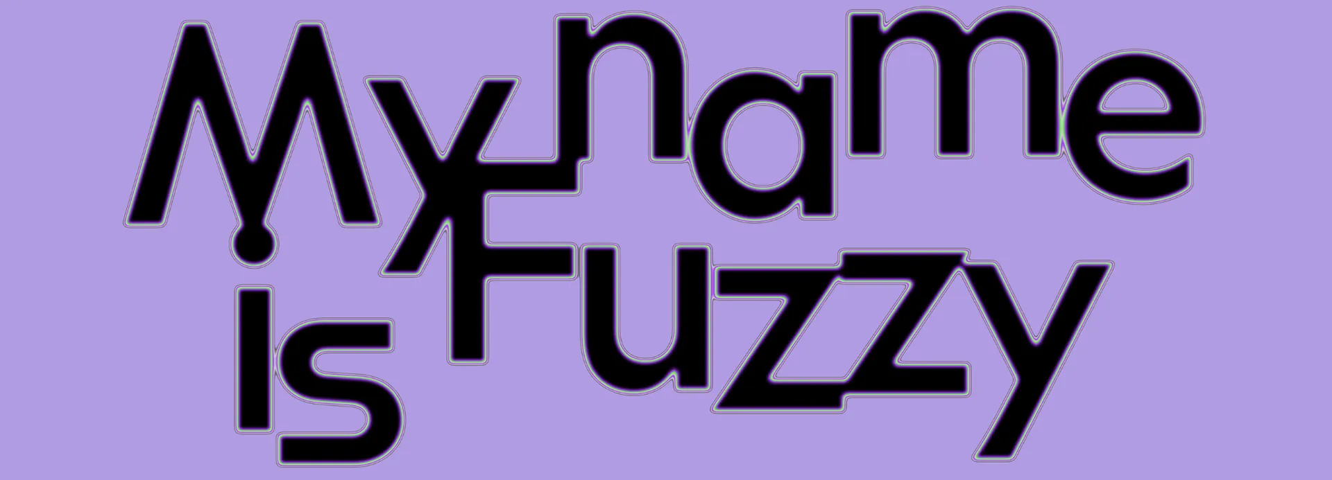 My name is Fuzzy