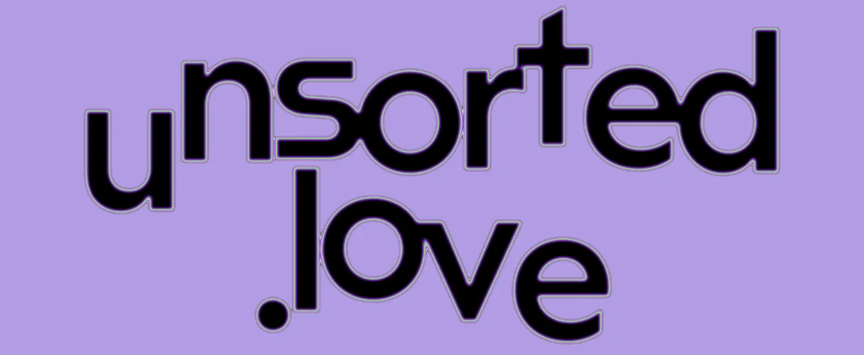 Unsorted.Love